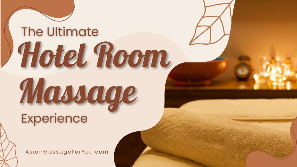 The Ultimate Hotel Room Massage Experience